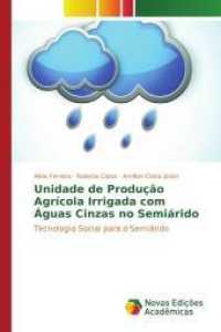 Unidade de Produção Agrícola Irrigada com Águas Cinzas no Semiárido : Tecnologia Social para o Semiárido （2017. 80 S. 220 mm）