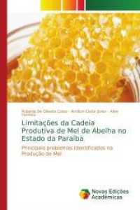 Limitações da Cadeia Produtiva de Mel de Abelha no Estado da Paraíba : Principais problemas Identificados na Produção de Mel （2018. 68 S. 220 mm）