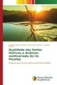 Qualidade das fontes hídricas e Análises multivariada do rio Paraíba : Análise das Fontes Hídricas do Rio Paraíba （2017. 132 S. 220 mm）