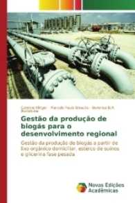 Gestão da produção de biogás para o desenvolvimento regional : Gestão da produção de biogás a partir de lixo orgânico domiciliar, esterco de suínos e glicerina fase pesada （2016. 84 S. 220 mm）
