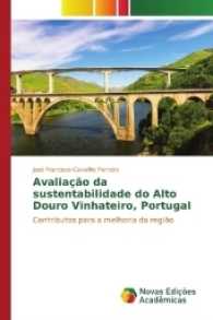 Avaliação da sustentabilidade do Alto Douro Vinhateiro, Portugal : Contributos para a melhoria da região （2016. 668 S. 220 mm）