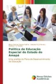 Política de Educação Especial do Estado do Amapá : Uma análise do Plano de Desenvolvimento da Educação （2016. 56 S. 220 mm）