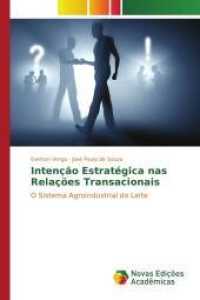 Intenção Estratégica nas Relações Transacionais : O Sistema Agroindustrial do Leite （2017. 216 S. 220 mm）