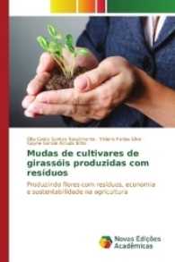 Mudas de cultivares de girassóis produzidas com resíduos : Produzindo flores com resíduos, economia e sustentabilidade na agricultura （2017. 124 S. 220 mm）