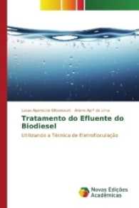Tratamento do Efluente do Biodiesel : Utilizando a Técnica de Eletrofloculação （2017. 60 S. 220 mm）