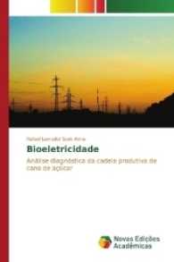 Bioeletricidade : Análise diagnóstica da cadeia produtiva de cana de açúcar （2017. 164 S. 220 mm）