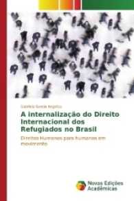 A internalização do Direito Internacional dos Refugiados no Brasil : Direitos Humanos para humanos em movimento （2017. 92 S. 220 mm）