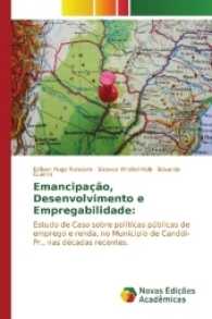 Emancipação, Desenvolvimento e Empregabilidade: : Estudo de Caso sobre políticas públicas de emprego e renda, no Município de Candói-Pr., nas décadas recentes. （2017. 240 S. 220 mm）