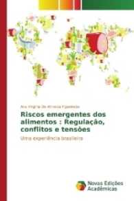 Riscos emergentes dos alimentos : Regulação, conflitos e tensões : Uma experiência brasileira （2017. 252 S. 220 mm）