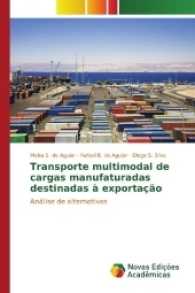 Transporte multimodal de cargas manufaturadas destinadas à exportação : Análise de alternativas （2017. 144 S. 220 mm）