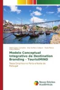 Modelo Conceptual Integrativo de Destination Branding - TouristMIND : Teste Empírico no Porto e Norte de Portugal （2017. 476 S. 220 mm）