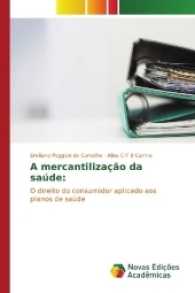 A mercantilização da saúde: : O direito do consumidor aplicado aos planos de saúde （2017. 64 S. 220 mm）
