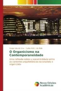 O Organicismo na Contemporaneidade : Uma reflexão sobre a suscetibilidade entre as correntes arquitetônicas racionalista e organicista （2017. 96 S. 220 mm）