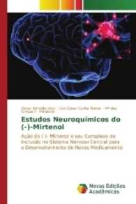Estudos Neuroquímicos do (-)-Mirtenol : Ação do (-)- Mirtenol e seu Complexo de Inclusão no Sistema Nervoso Central para o Desenvolvimento de Novos Medicamento （2017. 128 S. 220 mm）