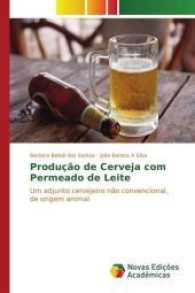 Produção de Cerveja com Permeado de Leite : Um adjunto cervejeiro não convencional, de origem animal （2017. 132 S. 220 mm）