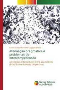 Atenuação pragmática e problemas de intercompreensão : um estudo intercultural entre paulistanos (Brasil) e cordobeses (Argentina) （2018. 192 S. 220 mm）