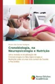 Cronobiologia, na Neuropsicologia e Nutrição : Uma revisão e atualização de Cronobiologia na Neuropsicologia e Nutrição para alunos dos cursos da Saúde e Pacientes （2017. 160 S. 220 mm）