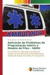 Aplicação de Problemas de Programação Inteira e Modelo de Filas - SAMU : Um estudo de caso para aumento da cobertura de ambulâncias do SAMU-RJ na cidade de Duque de Caxias, Rio de Janeiro （2017. 100 S. 220 mm）