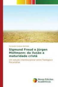 Sigmund Freud e Jürgen Moltmann: da ilusão a maturidade cristã : Um estudo interdisciplinar entre Teologia e Psicanálise （2017. 80 S. 220 mm）
