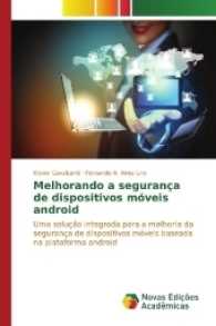 Melhorando a segurança de dispositivos móveis android : Uma solução integrada para a melhoria da segurança de dispositivos móveis baseada na plataforma android （2017. 80 S. 220 mm）