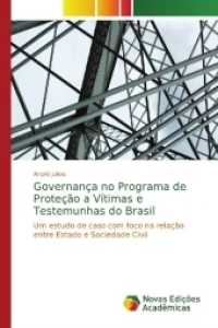 Governança no Programa de Proteção a Vítimas e Testemunhas do Brasil : Um estudo de caso com foco na relação entre Estado e Sociedade Civil （2017. 136 S. 220 mm）