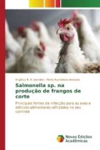 Salmonella sp. na produção de frangos de corte : Principais fontes de infecção para as aves e aditivos alimentares utilizados no seu controle （2017. 72 S. 220 mm）