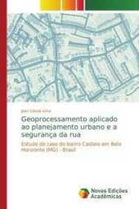 Geoprocessamento aplicado ao planejamento urbano e a segurança da rua : Estudo de caso do bairro Castelo em Belo Horizonte (MG) - Brasil （2018. 52 S. 220 mm）