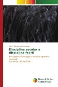Disciplina escolar e disciplina fabril : Educação e formação da classe operária nacional nos anos 1930 e 1940 （2017. 332 S. 220 mm）