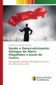 Saúde e Desenvolvimento: diálogos de Mário Magalhães e Josué de Castro : Pensamento Sanitário Brasileiro nos anos 50 e 60 do século XX （2017. 212 S. 220 mm）