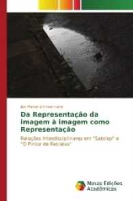 Da Representação da imagem à imagem como Representação : Relações Interdisciplinares em "Satolep" e "O Pintor de Retratos" （2017. 176 S. 220 mm）