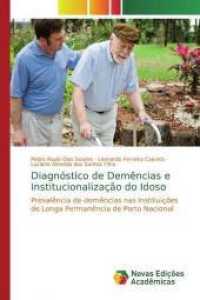 Diagnóstico de Demências e Institucionalização do Idoso : Prevalência de demências nas Instituições de Longa Permanência de Porto Nacional （2019. 60 S. 220 mm）