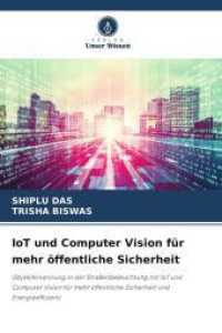 IoT und Computer Vision für mehr öffentliche Sicherheit : Objekterkennung in der Straßenbeleuchtung mit IoT und Computer Vision für mehr öffentliche Sicherheit und Energieeffizienz （2025. 76 S. 220 mm）