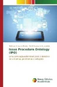 Issue Procedure Ontology (IPO) : Uma ontologia extensível para o domínio de sintomas, problemas e soluções （2017. 204 S. 220 mm）