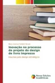 Inovação no processo de projeto do design de livro impresso : Insumos pelo design estratégico （2017. 180 S. 220 mm）