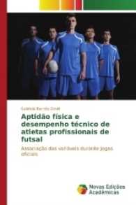 Aptidão física e desempenho técnico de atletas profissionais de futsal : Associação das variáveis durante jogos oficiais （2017. 68 S. 220 mm）