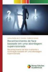 Reconhecimento de face baseado em uma abordagem supervisionada : Reconhecimento de face invariante a iluminação baseado em uma abordagem supervisionada （2019. 128 S. 220 mm）