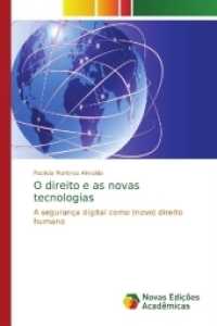 O direito e as novas tecnologias : A segurança digital como (novo) direito humano （2017. 184 S. 220 mm）