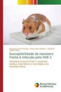 Susceptibilidade de hamsters frente à infecção pelo HVE-1 : Herpesvírus equino tipo 1 causando doença respiratória e neurológica em hamsters sírios （2018. 100 S. 220 mm）