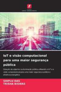 IoT e visão computacional para uma maior segurança pública : Deteção de objectos na iluminação pública utilizando a IoT e a visão computacional para uma maior segurança públ （2025. 72 S. 220 mm）
