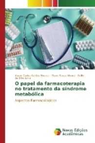 O papel da farmacoterapia no tratamento da síndrome metabólica : Aspectos Farmacológicos （2017. 68 S. 220 mm）