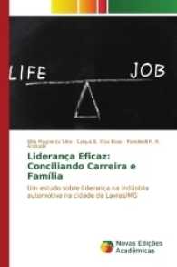 Liderança Eficaz: Conciliando Carreira e Família : Um estudo sobre liderança na indústria automotiva na cidade de Lavras/MG （2017. 84 S. 220 mm）