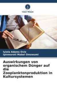 Auswirkungen von organischem Dünger auf die Zooplanktonproduktion in Kultursystemen （2025. 84 S. 220 mm）