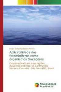 Aplicabilidade dos foraminíferos como organismos traçadores : Estudo aplicado em duas regiões estuarinas distintas: Os Sistemas de Santos e Cananéia - São Paulo (SP), Brasil （2019. 208 S. 220 mm）