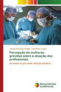 Percepção de mulheres grávidas sobre a atuação dos profissionais : de saúde no pré-natal: atenção primária （2019. 80 S. 220 mm）