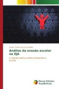 Análise da evasão escolar na EJA : A relação afetiva entre professores e alunos （2017. 64 S. 220 mm）