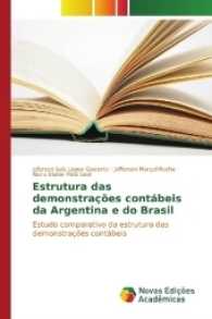 Estrutura das demonstrações contábeis da Argentina e do Brasil : Estudo comparativo da estrutura das demonstrações contábeis （2017. 172 S. 220 mm）