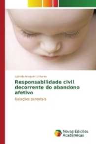 Responsabilidade civil decorrente do abandono afetivo : Relações parentais （2017. 72 S. 220 mm）