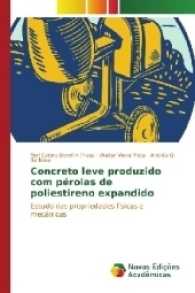 Concreto leve produzido com pérolas de poliestireno expandido : Estudo das propriedades físicas e mecânicas （2017. 72 S. 220 mm）