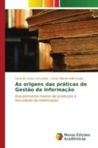 As origens das práticas de Gestão da Informação : Dos primeiros modos de produção à Sociedade da Informação （2017. 104 S. 220 mm）