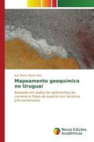 Mapeamento geoquímico no Uruguai : Baseado em dados de sedimentos de corrente e filões de quartzo em terrenos pré-cambrianos （2017. 56 S. 220 mm）